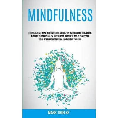 预订不退不换Mindfulness:Stress Management for Practicing Meditation and Cognitive Behavioral Therapy for Spiritual Enlig