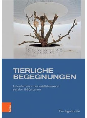 预订【德语】 Tierliche Begegnungen:Lebende Tiere in der Installationskunst seit den 1990er Jahren. Dissertationsschrift