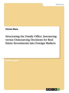 预订Structuring the Family Office. Insourcing versus Outsourcing Decisions for Real Estate Investments i
