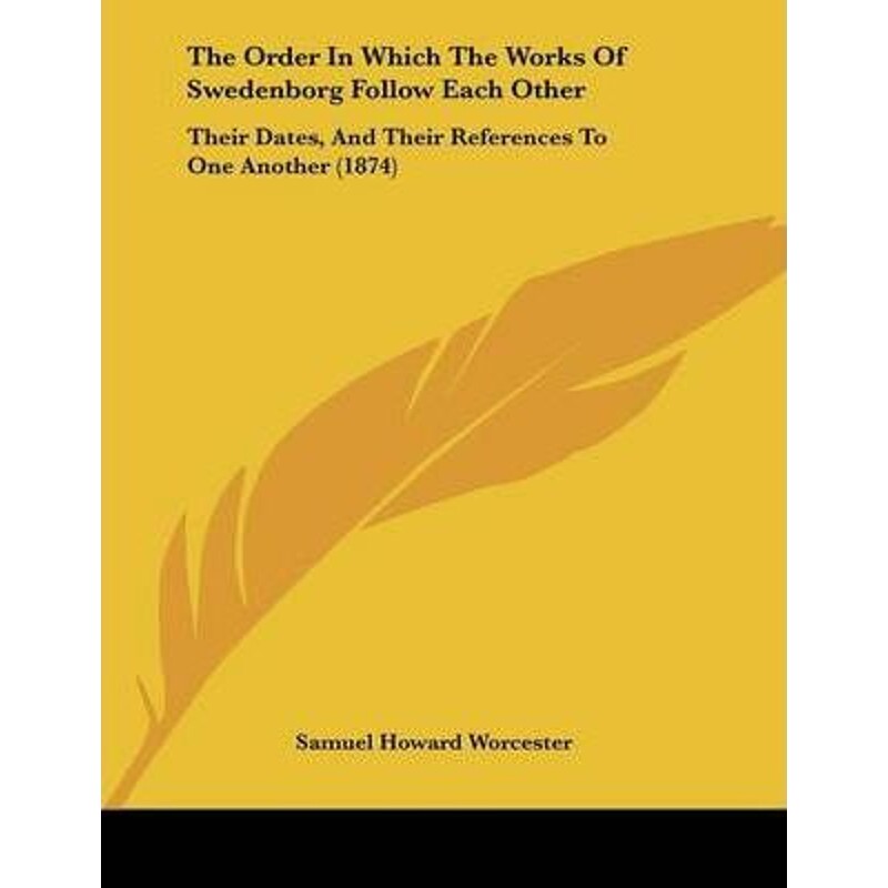 按需印刷不退不换The Order In Which The Works Of Swedenborg Follow Each Other[9781104662103]