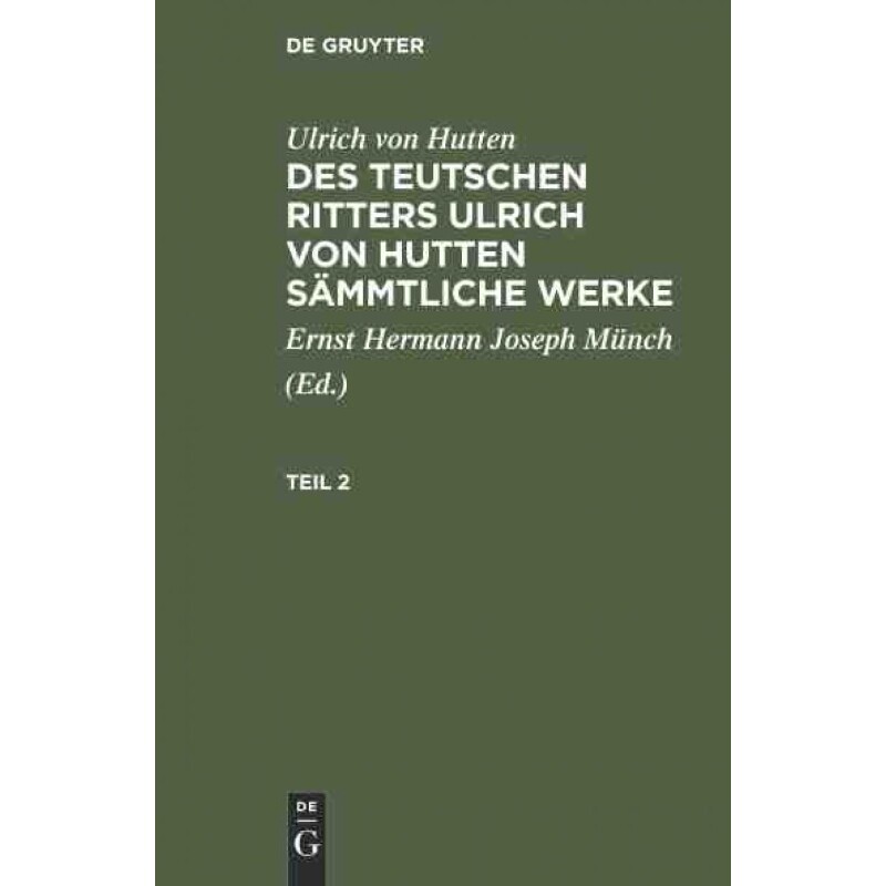 按需印刷不退不换DEG Ulrich von Hutten: Des teutschen Ritters Ulrich von Hutten s?mmtliche Werke. Teil 2[9783111194950]