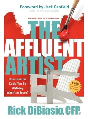 预订The Affluent Artist:How Creative Could You Be If Money Wasn't an Issue? the Money Book for Creative People