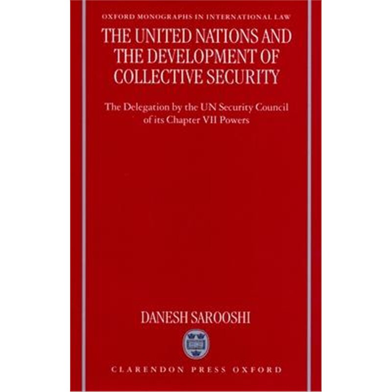 预订不退不换The United Nations and the Development of Collective Security:The Delegation by the UN Security Council of i
