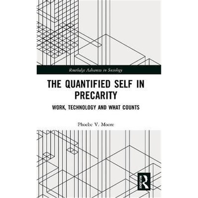 按需印刷The Quantified Self in Precarity:Work, Technology and What Counts[9781138674066]