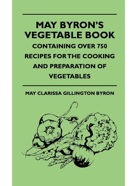 按需印刷不退不换  May Byron's Vegetable Book - Containing Over 750 R