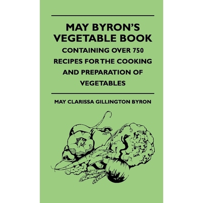按需印刷  May Byron's Vegetable Book - Containing Over 750 R