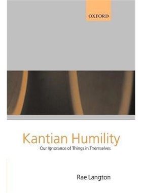 按需印刷Kantian Humility:Our Ignorance of Things in Themselves[9780199243174]