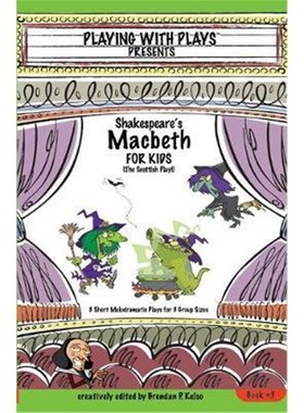 按需印刷Shakespeare's Macbeth for Kids:3 Short Melodramatic Plays for 3 Group Sizes[9780998137636]