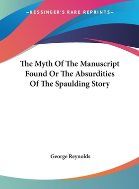 按需印刷The Myth Of The Manuscript Found Or The Absurdities Of The Spaulding Story[9781425498832]