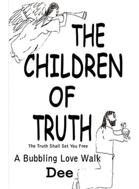 按需印刷The Children of Truth-the Truth Shall Set You Free:A Bubbling Love Walk[9780759675575]