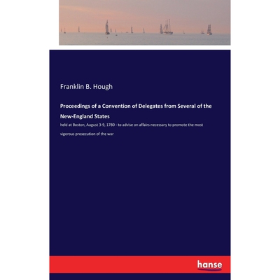按需印刷Proceedings of a Convention of Delegates from Several of the New-England States[9783337367688]