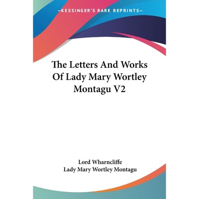 按需印刷The Letters And Works Of Lady Mary Wortley Montagu V2[9781428642300]