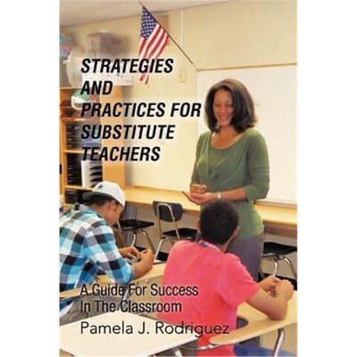 按需印刷不退不换Strategies And Practices For Substitute Teachers[9781477260326]