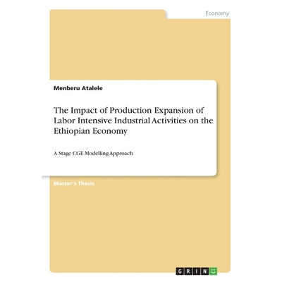 预订The Impact of Production Expansion of Labor Intensive Industrial Activities on the Ethiopian Economy