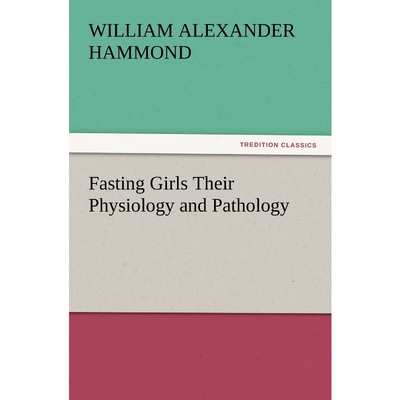 按需印刷Fasting Girls Their Physiology and Pathology[9783847213833]
