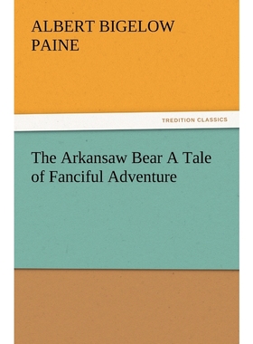 按需印刷The Arkansaw Bear A Tale of Fanciful Adventure[9783847215400]