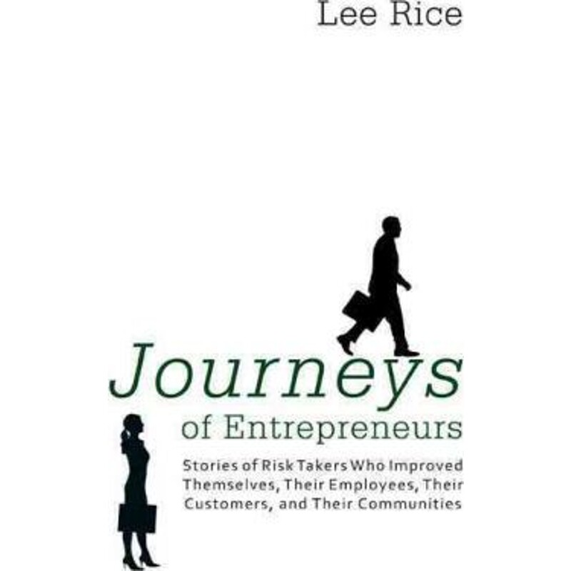 预订不退不换Journeys of Entrepreneurs:Stories of Risk Takers Who Improved Themselves, Their Employees, Their Customers,