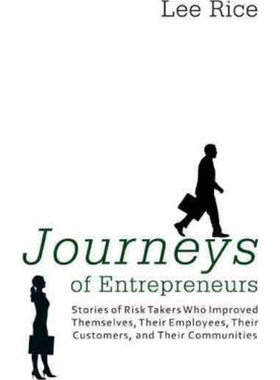 预订不退不换Journeys of Entrepreneurs:Stories of Risk Takers Who Improved Themselves, Their Employees, Their Customers,