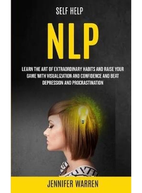 预订Self Help:NLP: Learn the Art of Extraordinary Habits and Raise Your Game With Visualization and Confidence and Beat