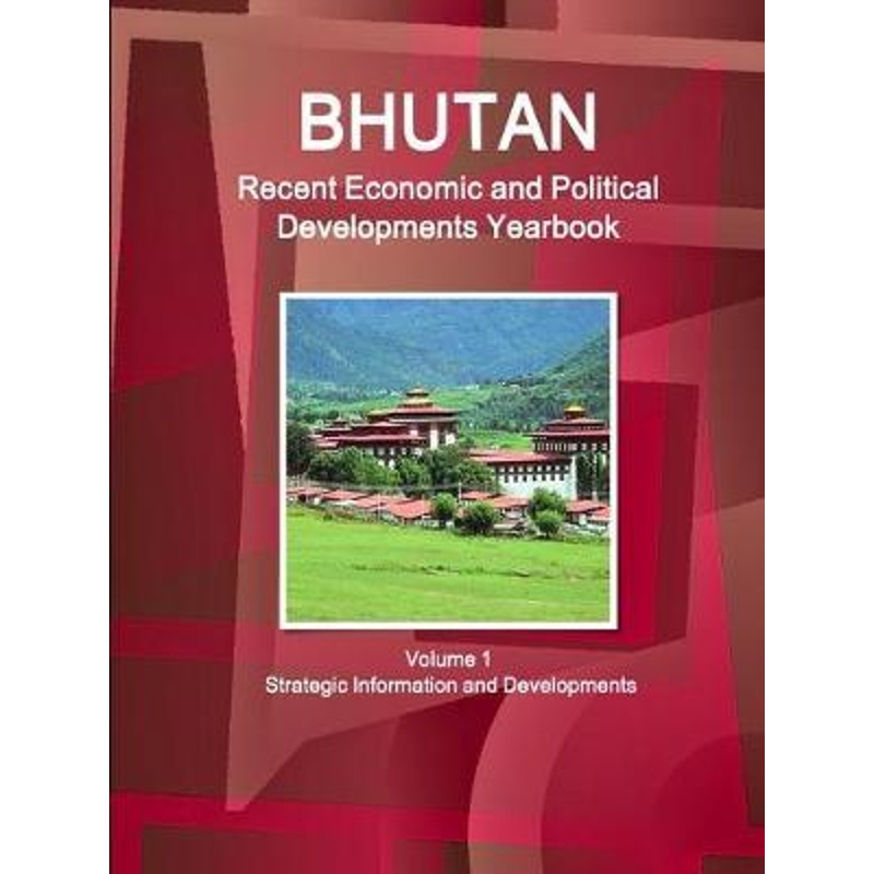 按需印刷 Bhutan Recent Economic and Political Developments Y
