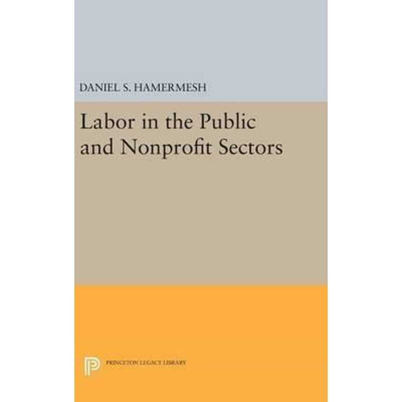 按需印刷不退不换Labor in the Public and Nonprofit Sectors[9780691645001]