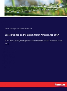 按需印刷Cases Decided on the British North America Act, 1867[9783337190088]