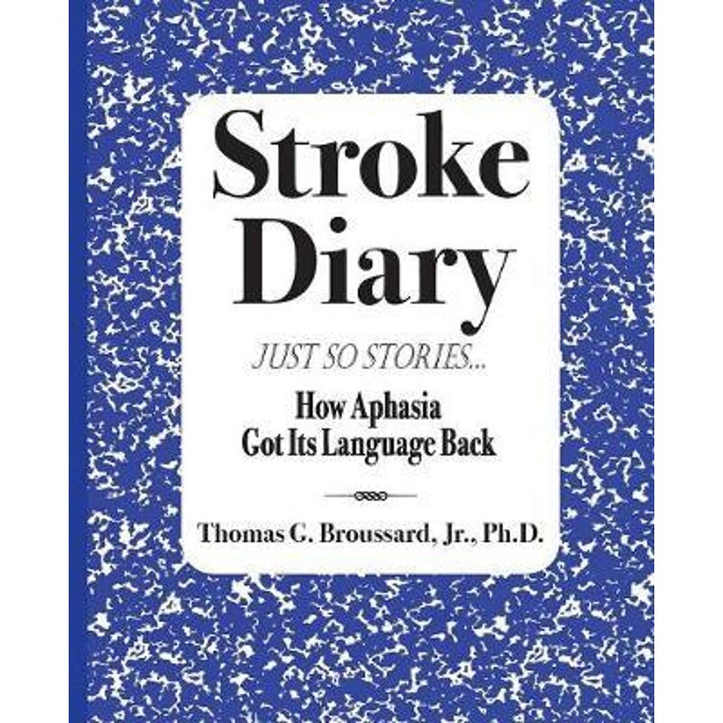 按需印刷不退不换Stroke Diary, Just So Stories:How Aphasia Got Its Language Back[9780997965346]