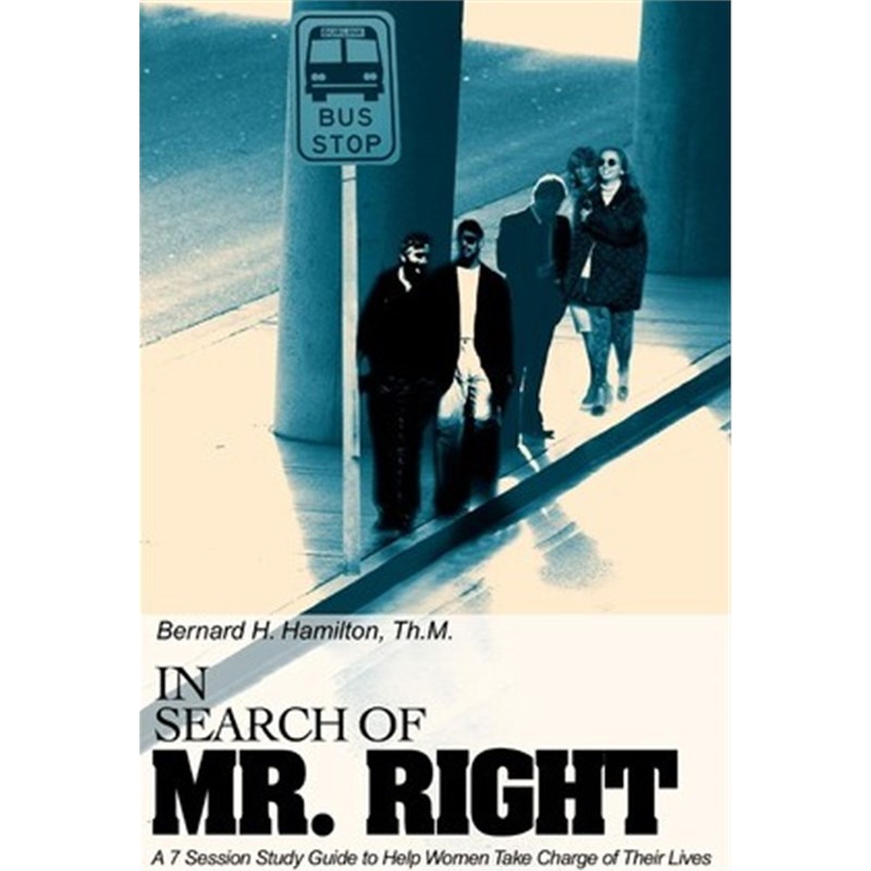 按需印刷In Search Of Mr. Right:A 7 Session Study Guide to Help Women Take Charge of Their Lives[9780595228492]