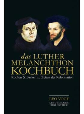 预订【德语】 Das Luther-Melanchthon-Kochbuch:Kochen & Backen zu Zeiten der Reformation