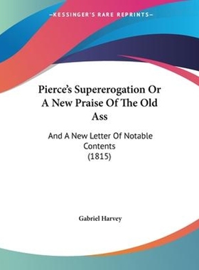 按需印刷Pierce's Supererogation Or A New Praise Of The Old Ass[9781120675125]