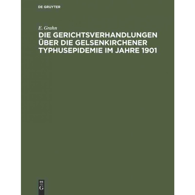 按需印刷不退不换DEG Die Gerichtsverhandlungen über die Gelsenkirchener Typhusepidemie im Jahre 1901[9783486732221]