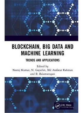 按需印刷不退不换图书Blockchain, Big Data and Machine Learning:Trends and Applications[9780367370688]