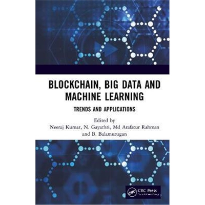 按需印刷不退不换图书Blockchain, Big Data and Machine Learning:Trends and Applications[9780367370688]