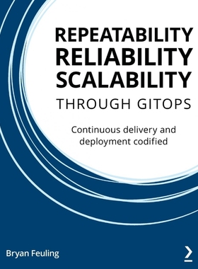 按需印刷REPEATABILITY RELIABILITY SCALABILITY THROUGH GITOPS[9781801077798]