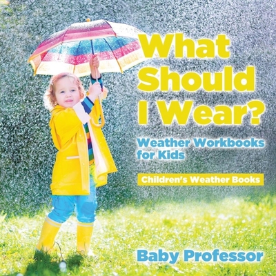 按需印刷What Should I Wear? Weather Workbooks for Kids | Children's Weather Books[9781541940482]