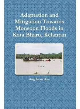 按需印刷Adaptation and Mitigation Towards Monsoon Floods in Kota Bharu, Kelantan[9781329732438]