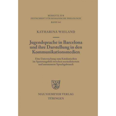 按需印刷DEG Jugendsprache in Barcelona und ihre Darstellung in den Kommunikationsmedien[9783484523456]
