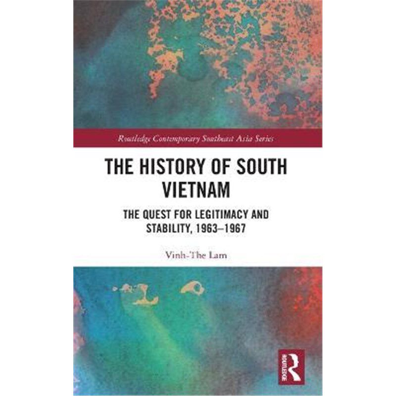 按需印刷不退不换The History of South Vietnam - Lam:The Quest for Legitimacy and Stability, 1963-1967[9780367618896]