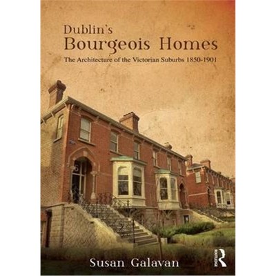 按需印刷Dublin's Bourgeois Homes:Building the Victorian Suburbs, 1850-1901[9781472471727]