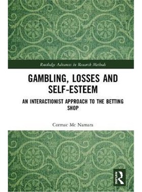 按需印刷Gambling, Losses and Self-Esteem:An Interactionist Approach to the Betting Shop[9780367343095]