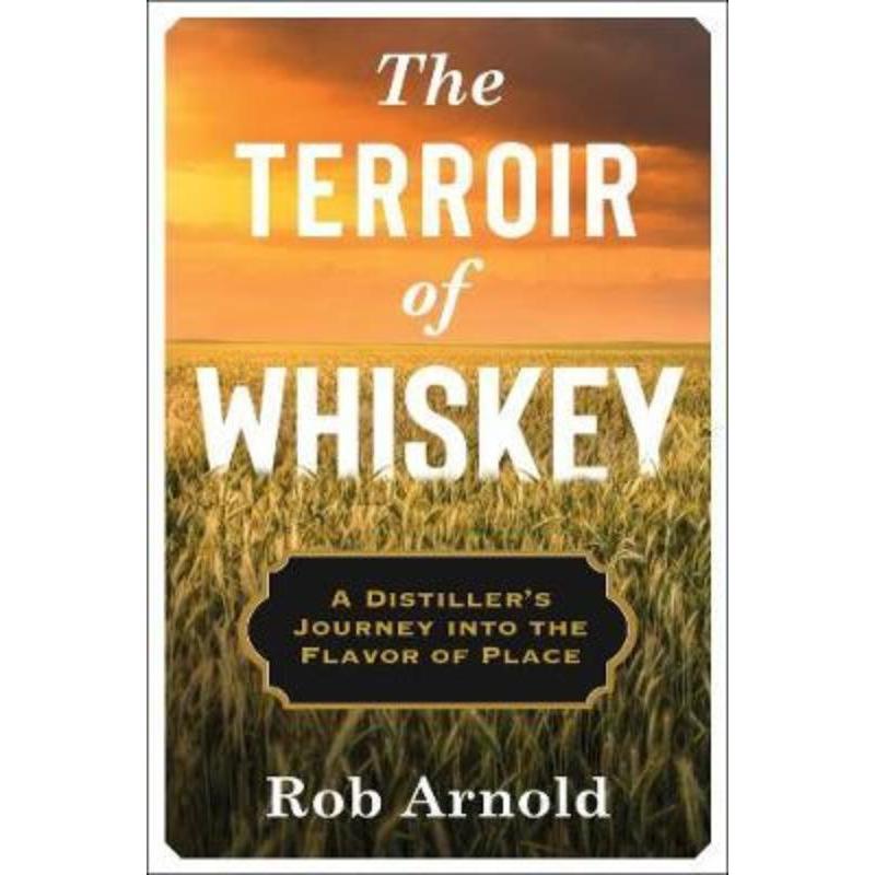 预订The Terroir of Whiskey:A Distiller's Journey Into the Flavor of Place 书籍/杂志/报纸 原版其它 原图主图