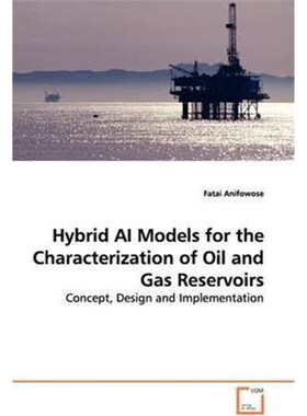 按需印刷不退不换Hybrid AI Models for the Characterization of Oil and Gas Reservoirs[9783639143126]