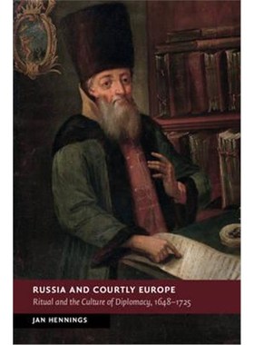 按需印刷Russia and Courtly Europe:Ritual and the Culture of Diplomacy, 1648-1725[9781107050594]