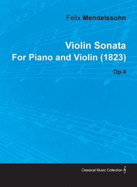 按需印刷Violin Sonata by Felix Mendelssohn for Piano and Violin (1823) Op.4[9781446516324]