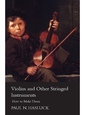 按需印刷Violins And Other Stringed Instruments - How To Make Them[9781444647860]