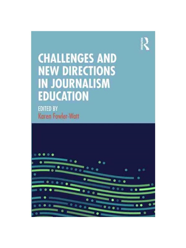 按需印刷TF Challenges and New Directions in Journalism Education[9781032293189]