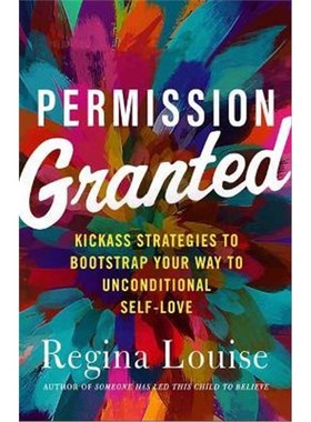 预订Permission Granted:Kickass Strategies to Bootstrap Your Way to Unconditional Self-Love