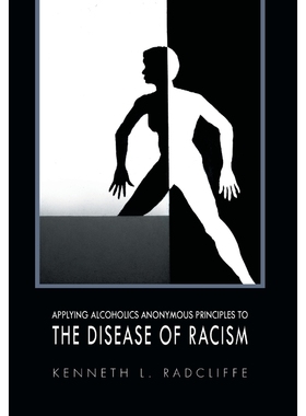 按需印刷Applying Alcoholics Anonymous Principles to the Disease of Racism[9781456848491]
