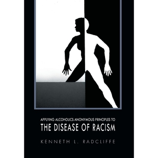 按需印刷不退不换Applying Alcoholics Anonymous Principles to the Disease of Racism[9781456848491]