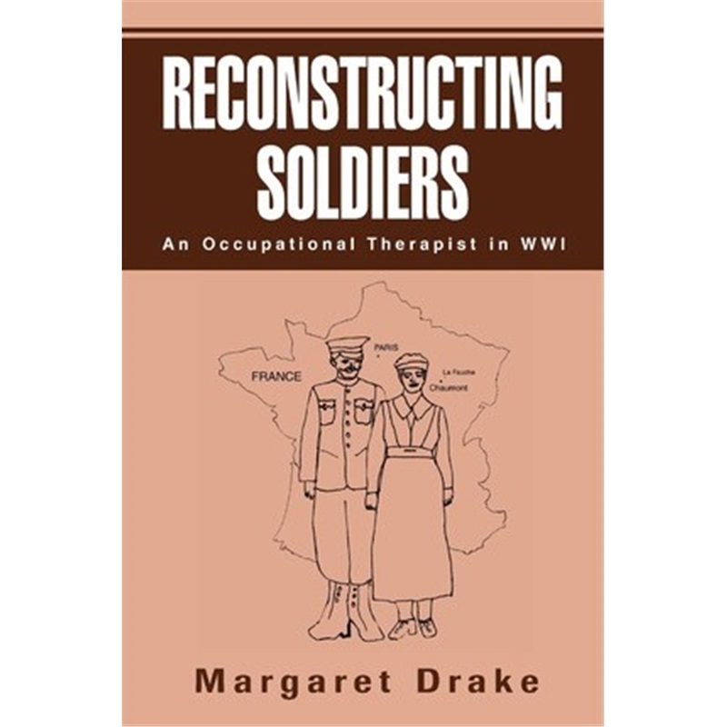按需印刷Reconstructing Soldiers:An Occupational Therapist in Wwi[9780595287239]